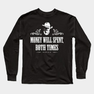 Lonesome Dove: Money well spent both times Long Sleeve T-Shirt